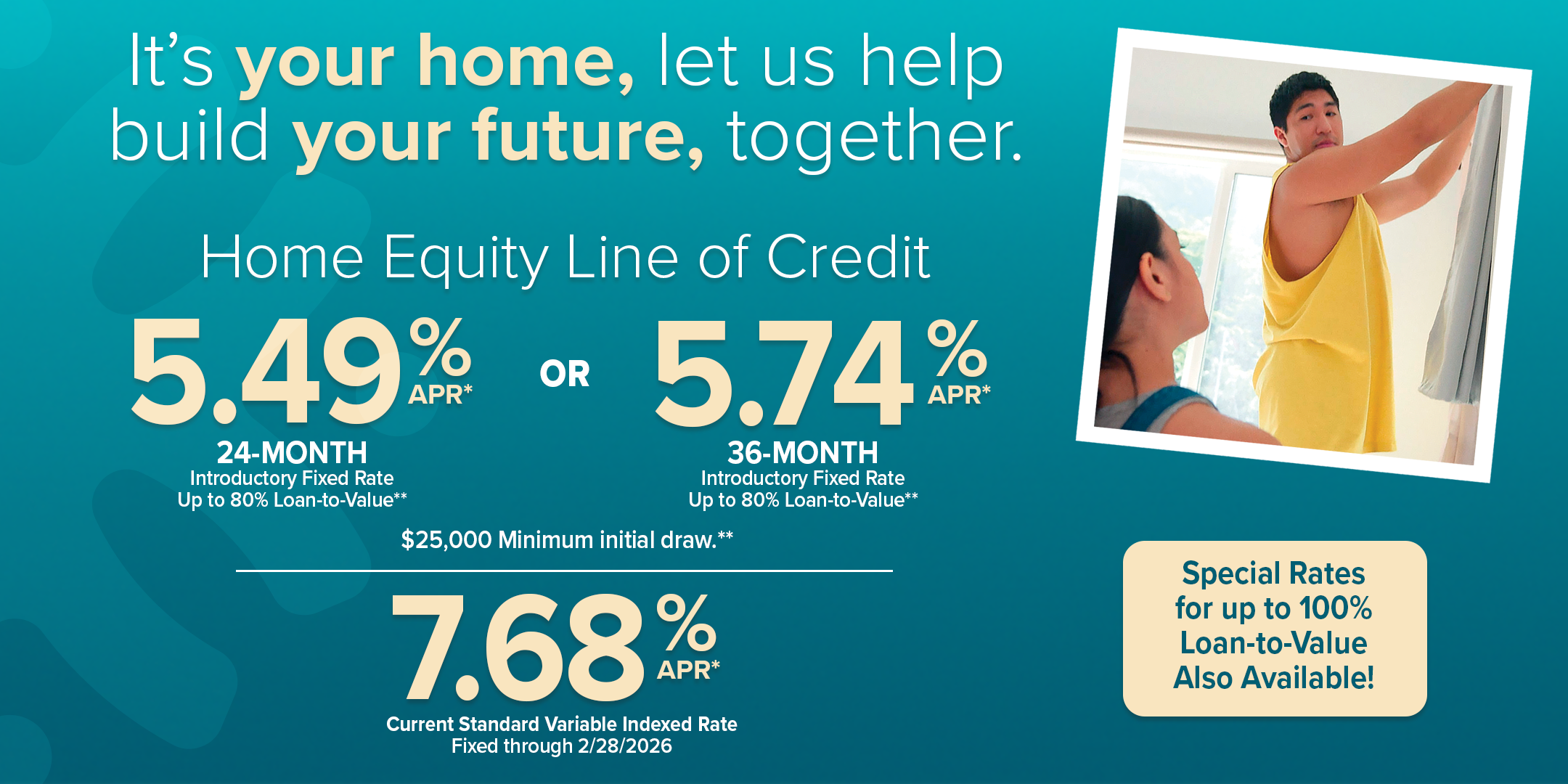 It's your home, let us help build your future, together. Home Equity Line of Credit.