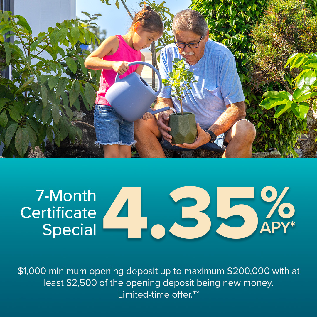 7-Month Certificate Special 4.35% $1,000 minimum opening deposit up to maximum $200,000 with at least $2,500 of the opening deposit being new money. Limited-time offer.*