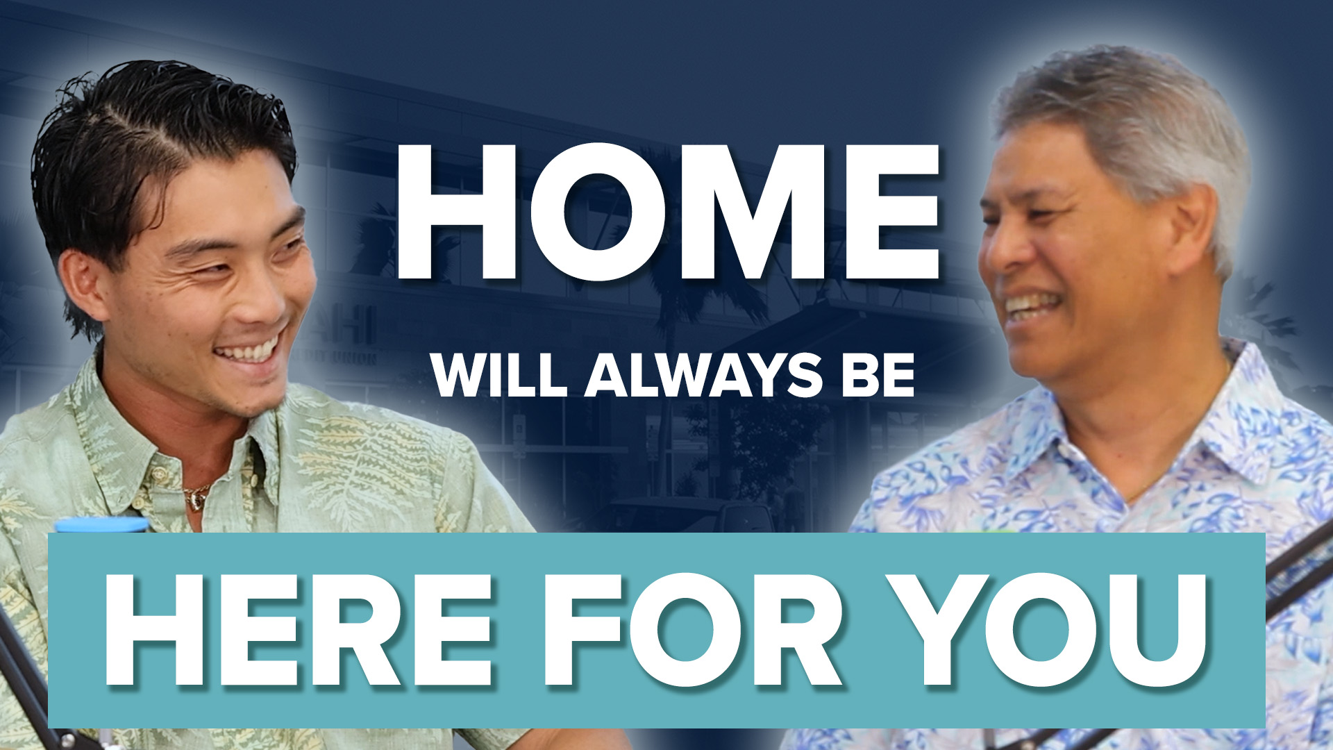 Home will always be here for you with Jake Tsukada